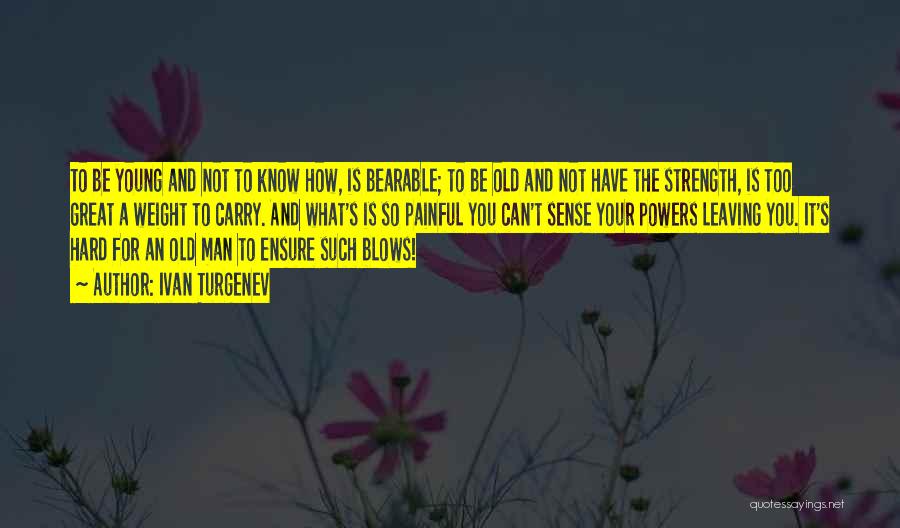 Leaving The Man You Love Quotes By Ivan Turgenev Leaving The Man You Love Quotes By Ivan Turgenev