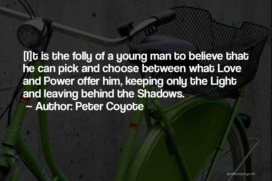 Leaving The Man You Love Quotes By Peter Coyote