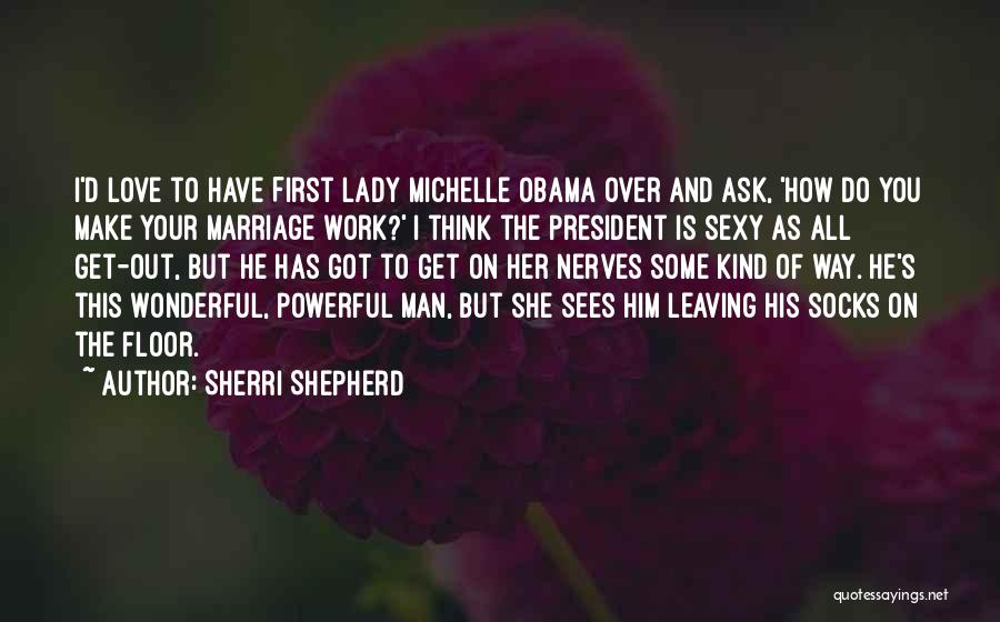 Leaving The Man You Love Quotes By Sherri Shepherd