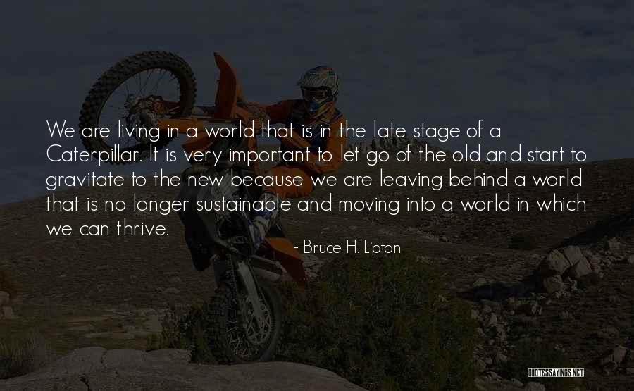 Leaving The Old You Behind Quotes By Bruce H. Lipton