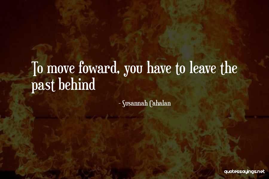 Leaving The Past Behind And Moving Forward Quotes By Susannah Cahalan Leaving The Past Behind And Moving Forward Quotes By Susannah Cahalan