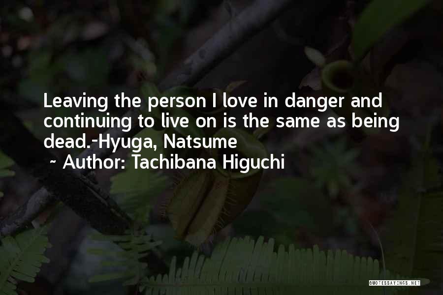 Leaving The Person You Love Quotes By Tachibana Higuchi