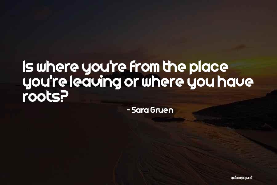 Leaving The Place Quotes By Sara Gruen