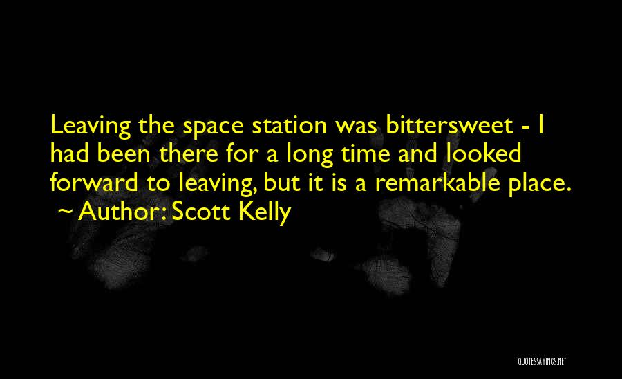 Leaving The Place Quotes By Scott Kelly