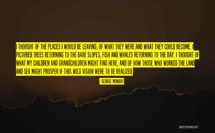 Leaving The Sea Quotes By George Monbiot Leaving The Sea Quotes By George Monbiot