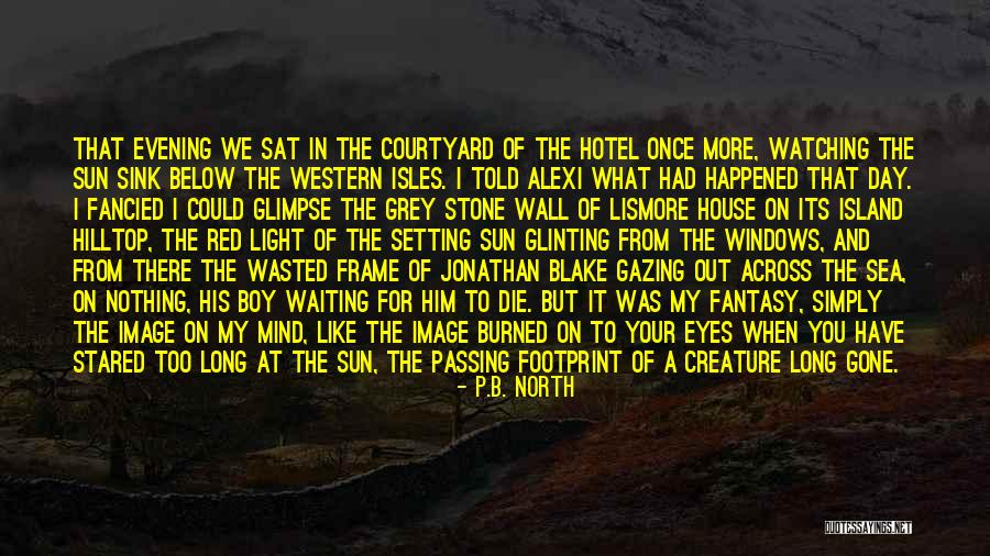 Leaving The Sea Quotes By P.B. North Leaving The Sea Quotes By P.B. North