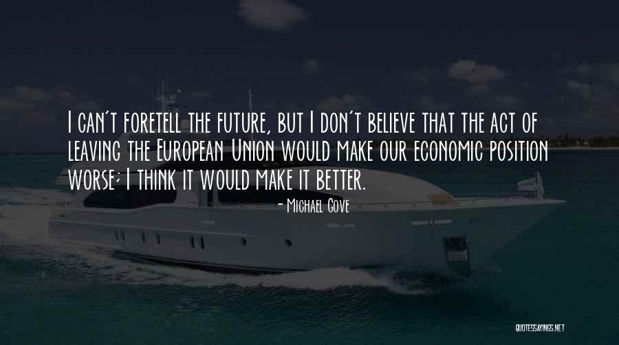 Leaving Things Better Quotes By Michael Gove Leaving Things Better Quotes By Michael Gove