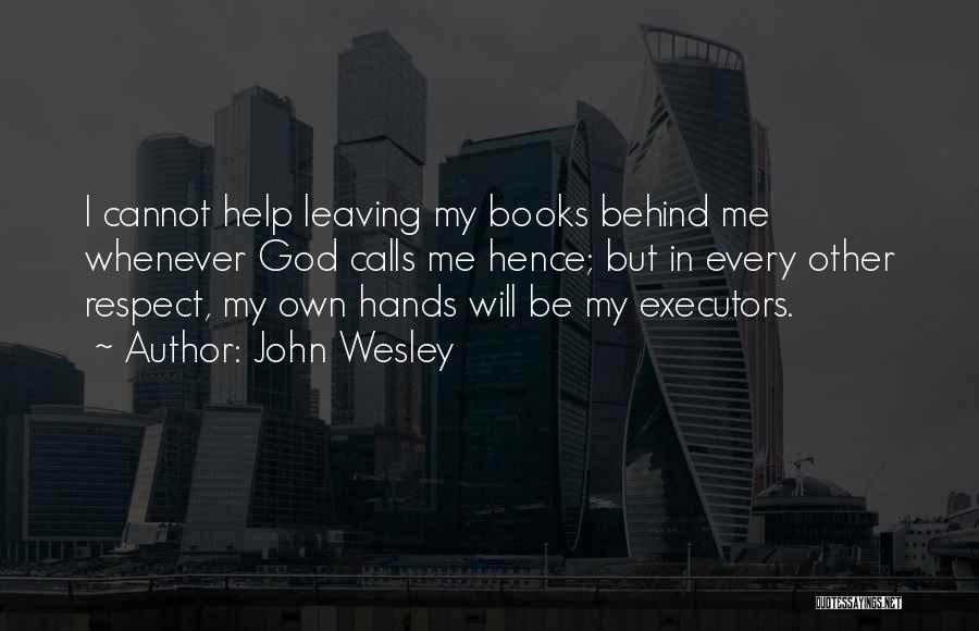 Leaving Things In The Hands Of God Quotes By John Wesley