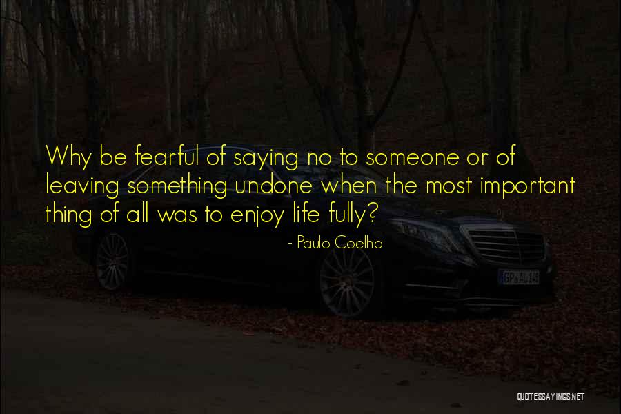 Leaving Things Undone Quotes By Paulo Coelho Leaving Things Undone Quotes By Paulo Coelho