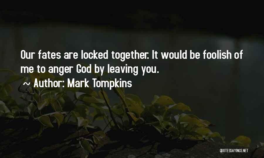 Leaving Things Up To Fate Quotes By Mark Tompkins