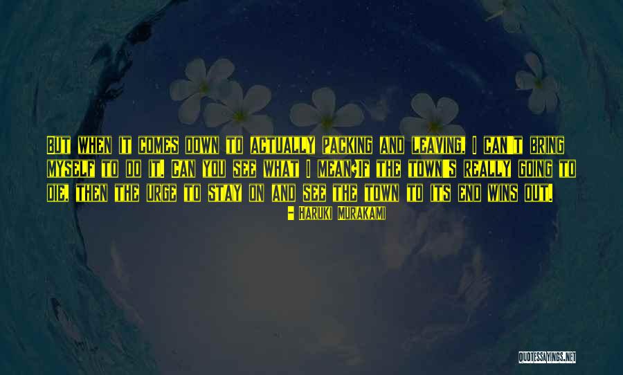 Leaving This Town Quotes By Haruki Murakami Leaving This Town Quotes By Haruki Murakami