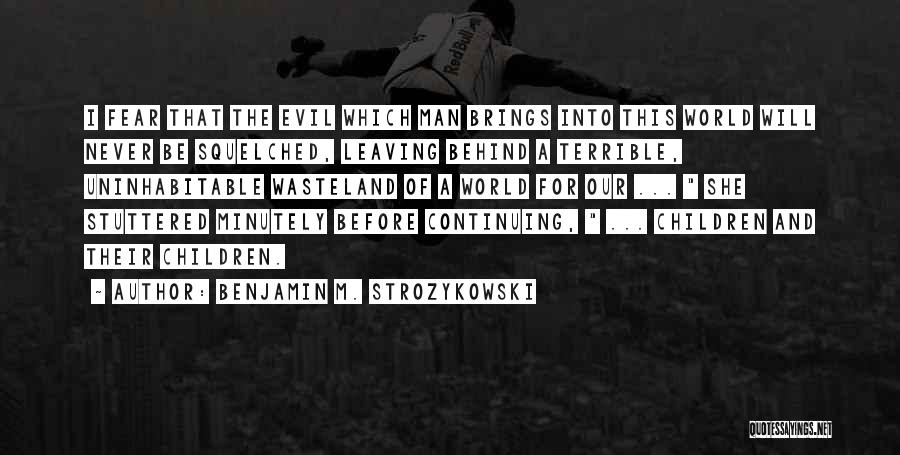 Leaving This World Quotes By Benjamin M. Strozykowski