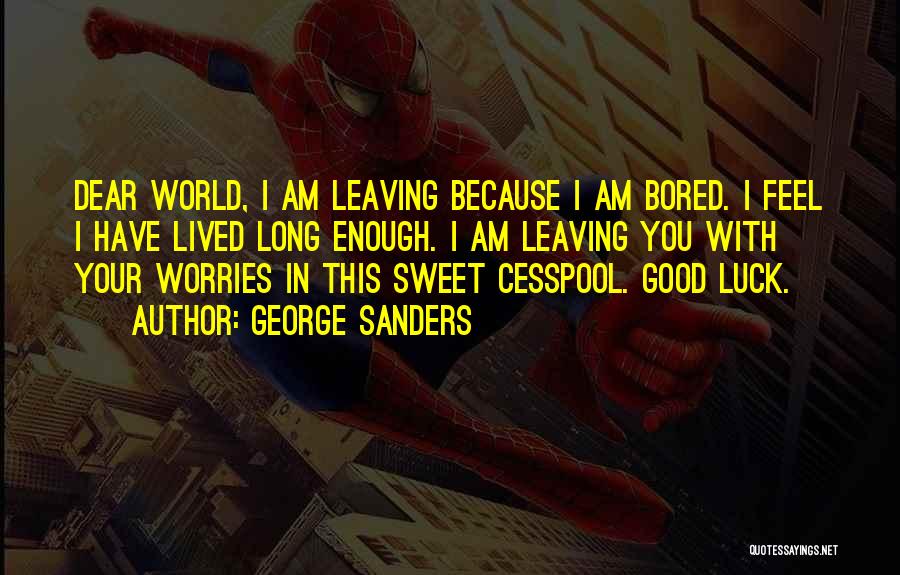 Leaving This World Quotes By George Sanders