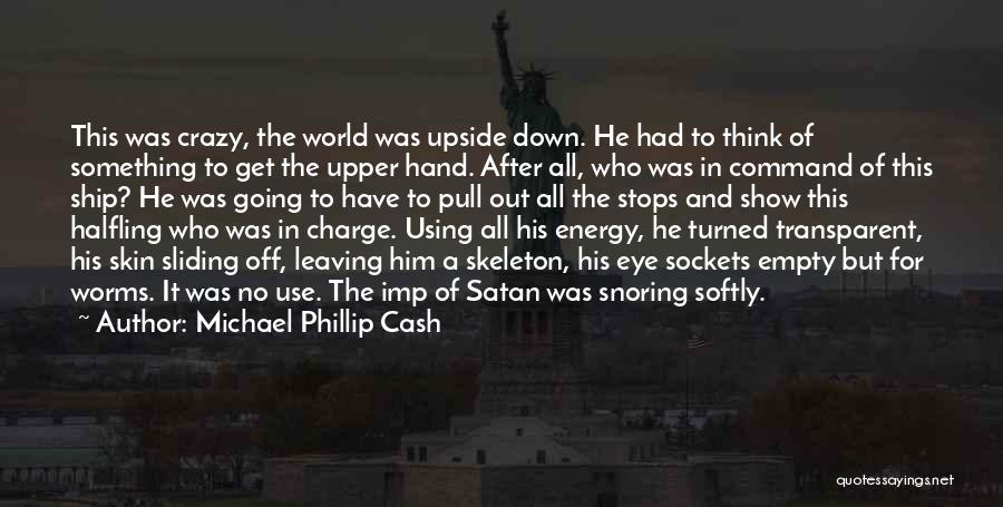 Leaving This World Quotes By Michael Phillip Cash