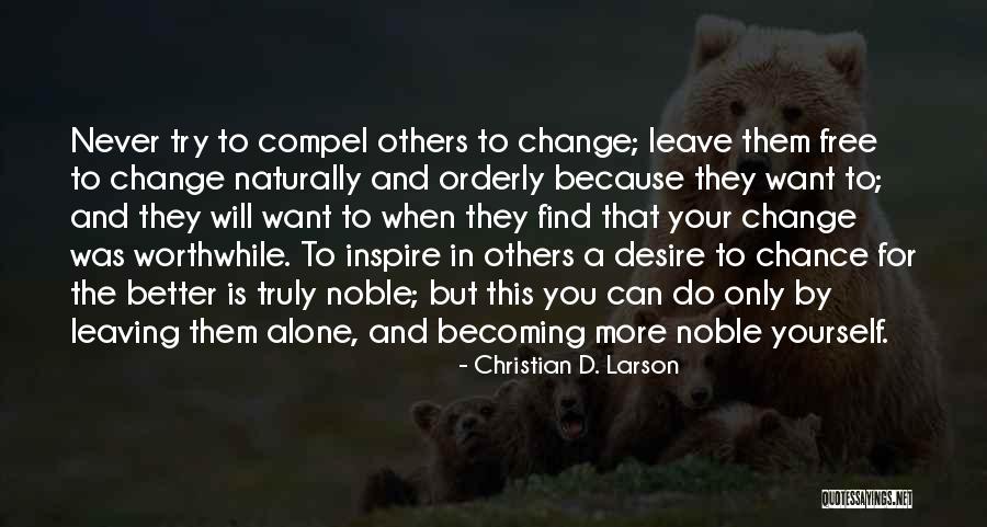 Leaving To Find Yourself Quotes By Christian D. Larson Leaving To Find Yourself Quotes By Christian D. Larson