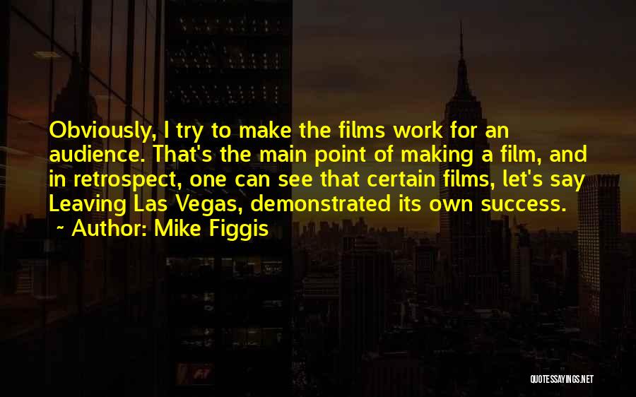 Leaving Vegas Quotes By Mike Figgis