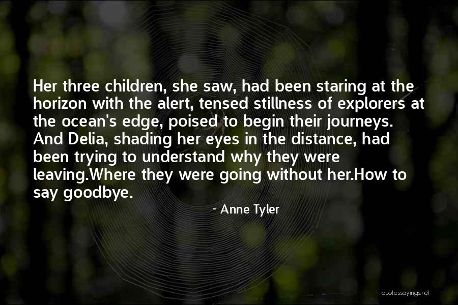 Leaving Without Goodbye Quotes By Anne Tyler Leaving Without Goodbye Quotes By Anne Tyler