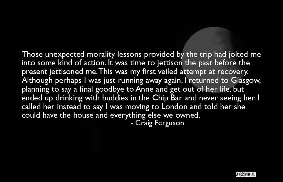 Leaving Without Goodbye Quotes By Craig Ferguson Leaving Without Goodbye Quotes By Craig Ferguson