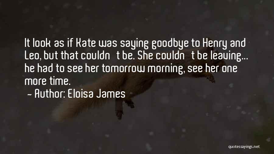 Leaving Without Goodbye Quotes By Eloisa James