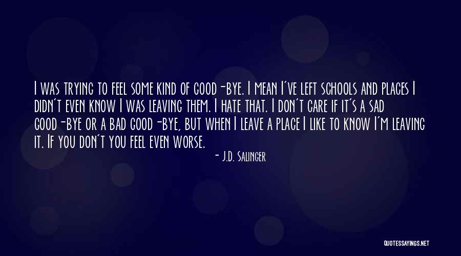 Leaving Without Goodbye Quotes By J.D. Salinger Leaving Without Goodbye Quotes By J.D. Salinger