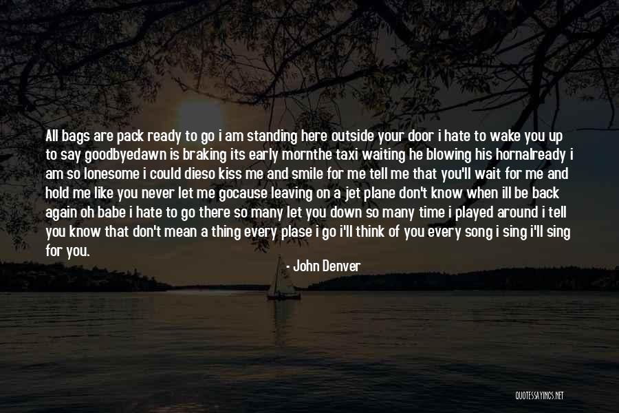 Leaving Without Goodbye Quotes By John Denver Leaving Without Goodbye Quotes By John Denver