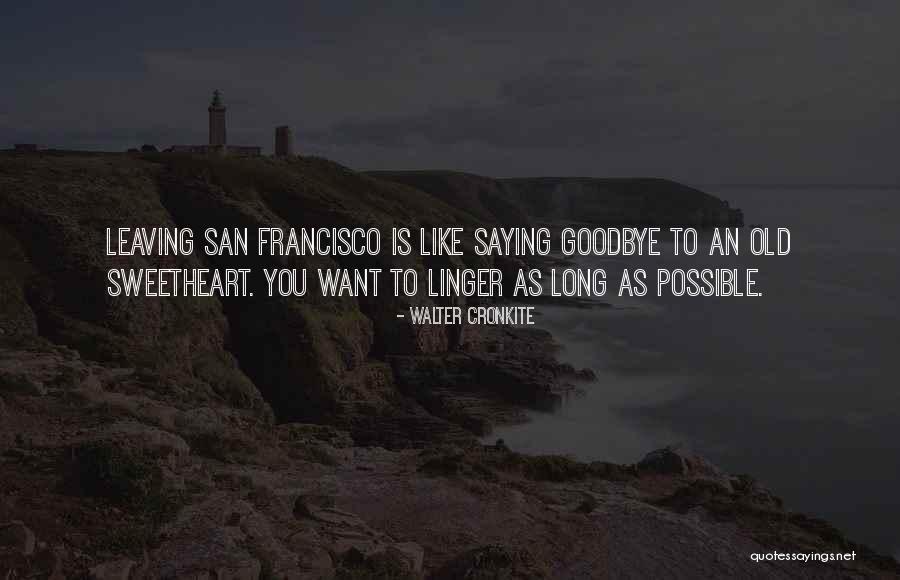Leaving Without Goodbye Quotes By Walter Cronkite Leaving Without Goodbye Quotes By Walter Cronkite