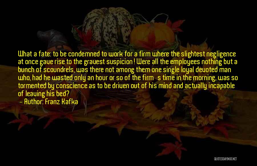 Leaving Work At Work Quotes By Franz Kafka