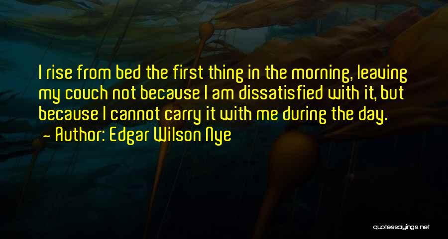 Leaving Your Bed Quotes By Edgar Wilson Nye