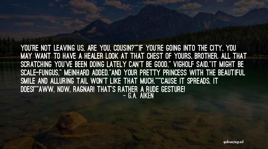Leaving Your City Quotes By G.A. Aiken Leaving Your City Quotes By G.A. Aiken