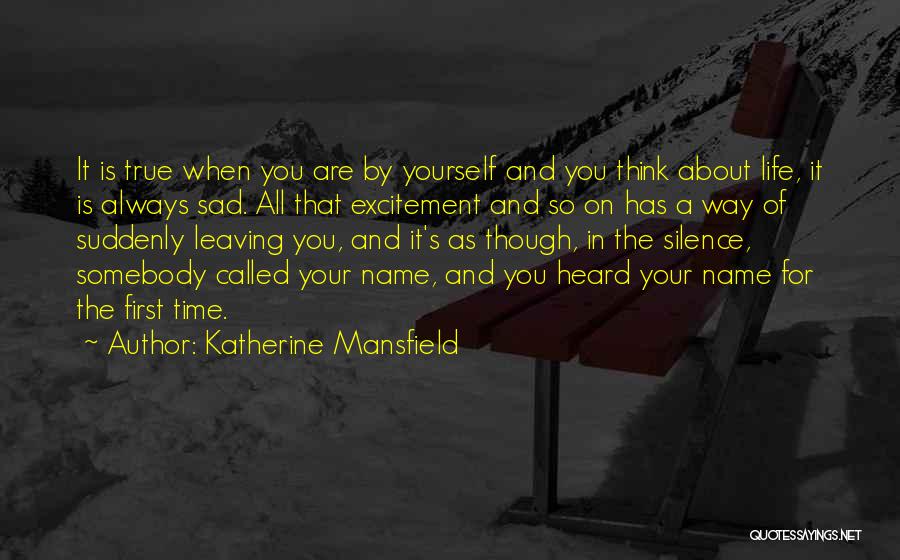 Leaving Your Life Quotes By Katherine Mansfield