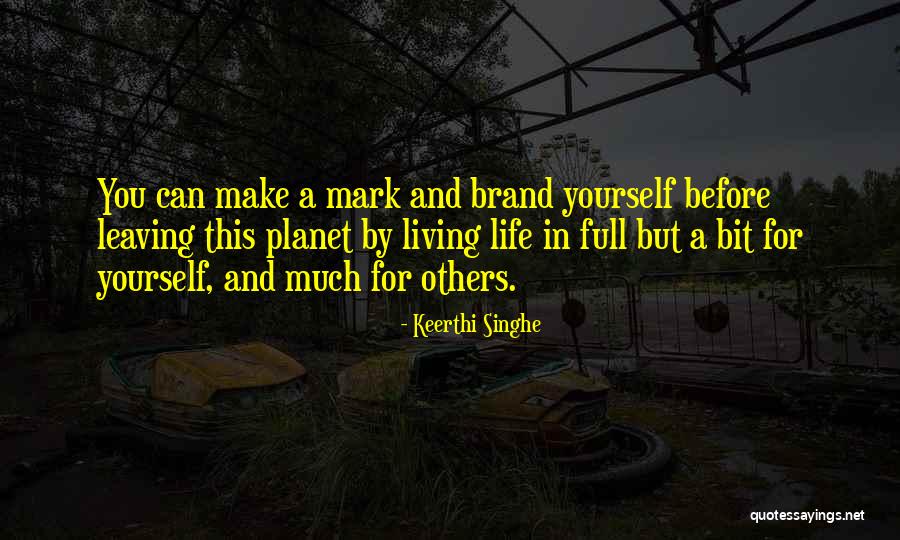 Leaving Your Mark Quotes By Keerthi Singhe Leaving Your Mark Quotes By Keerthi Singhe