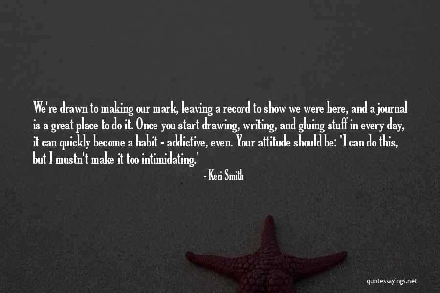 Leaving Your Mark Quotes By Keri Smith Leaving Your Mark Quotes By Keri Smith