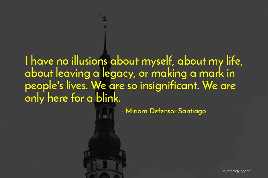Leaving Your Mark Quotes By Miriam Defensor Santiago Leaving Your Mark Quotes By Miriam Defensor Santiago