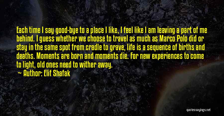 Leaving Your Old Life Behind Quotes By Elif Shafak