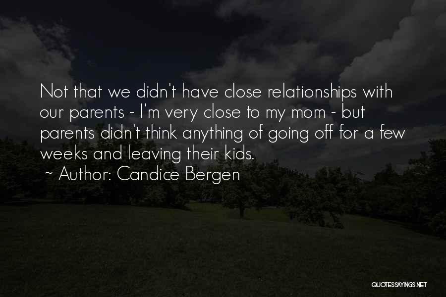 Leaving Your Parents Quotes By Candice Bergen