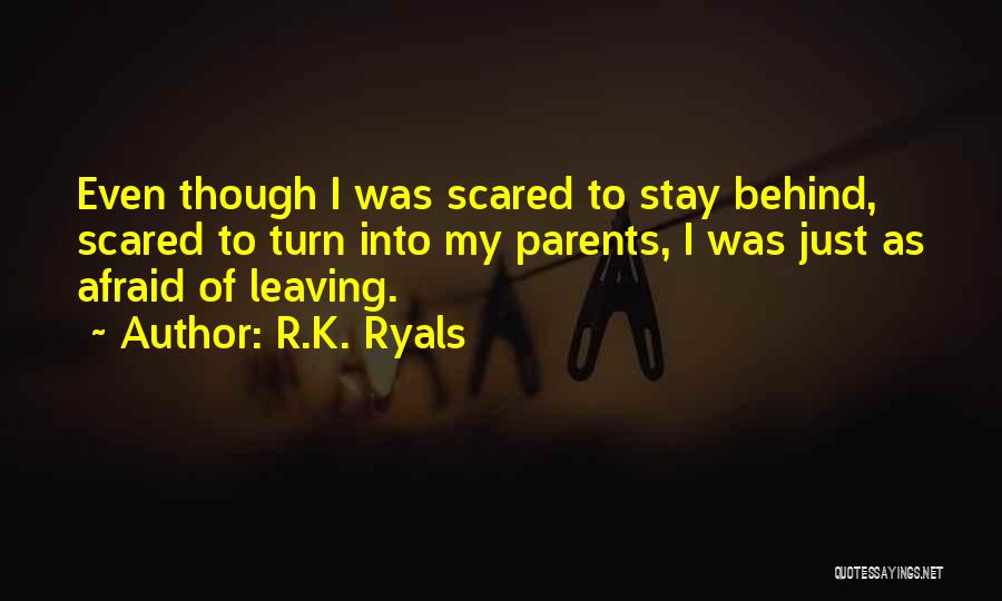 Leaving Your Parents Quotes By R.K. Ryals