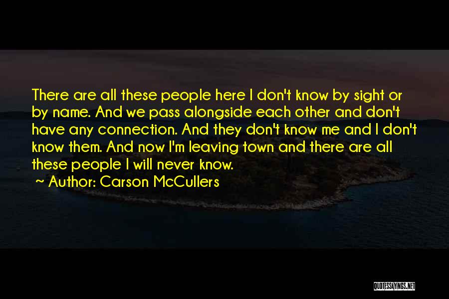 Leaving Your Town Quotes By Carson McCullers
