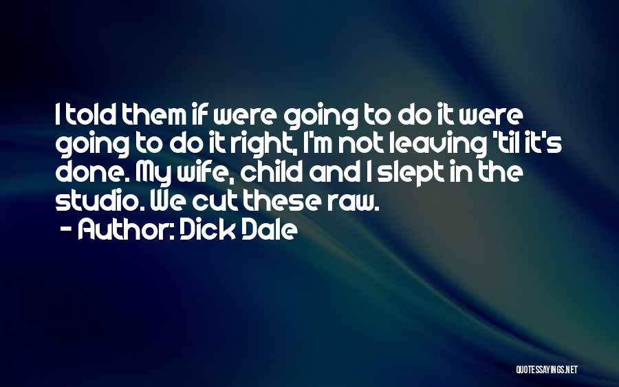 Leaving Your Wife Quotes By Dick Dale
