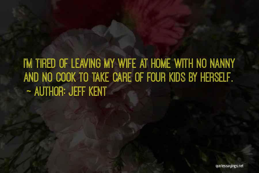 Leaving Your Wife Quotes By Jeff Kent
