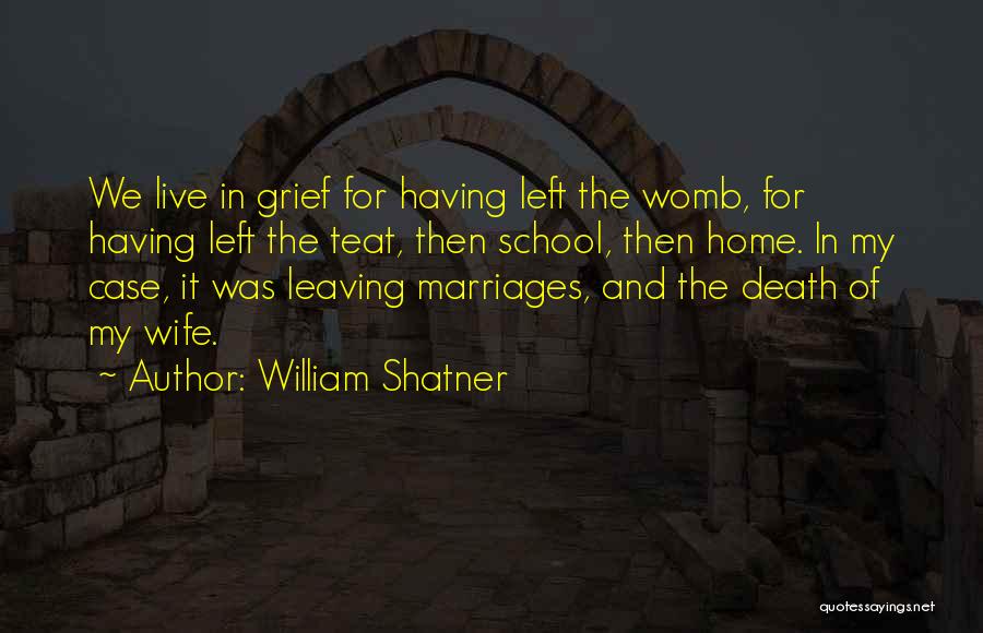 Leaving Your Wife Quotes By William Shatner