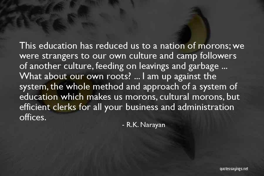 Leavings Not The Only Way Quotes By R.K. Narayan Leavings Not The Only Way Quotes By R.K. Narayan