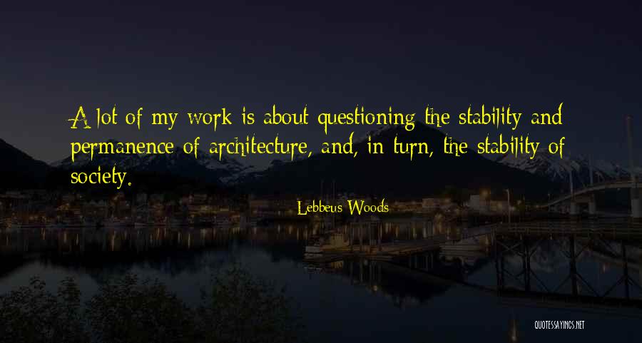 Lebbeus Quotes By Lebbeus Woods Lebbeus Quotes By Lebbeus Woods