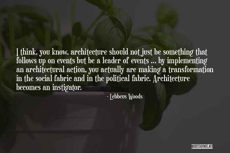 Lebbeus Quotes By Lebbeus Woods Lebbeus Quotes By Lebbeus Woods