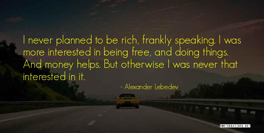 Lebedev Quotes By Alexander Lebedev Lebedev Quotes By Alexander Lebedev