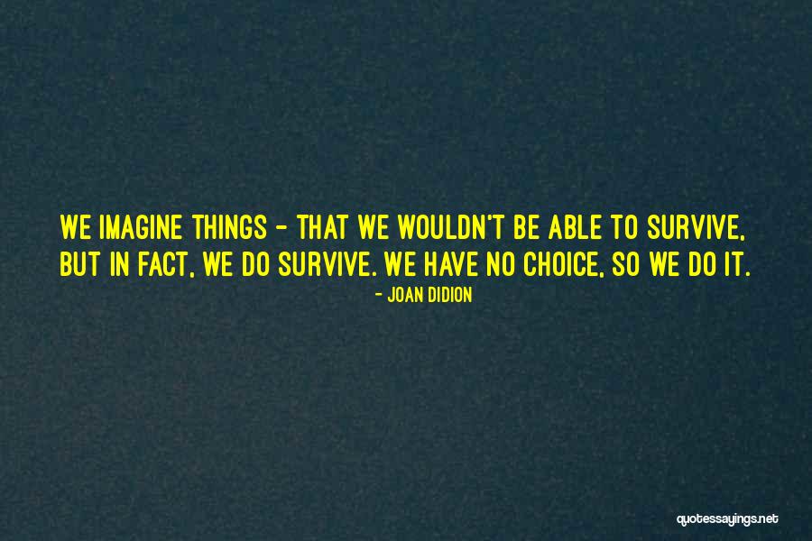 Lebendiges Wasser Quotes By Joan Didion Lebendiges Wasser Quotes By Joan Didion