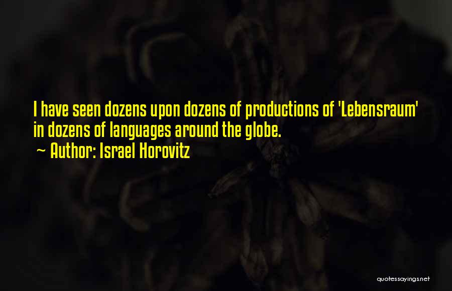 Lebensraum Quotes By Israel Horovitz