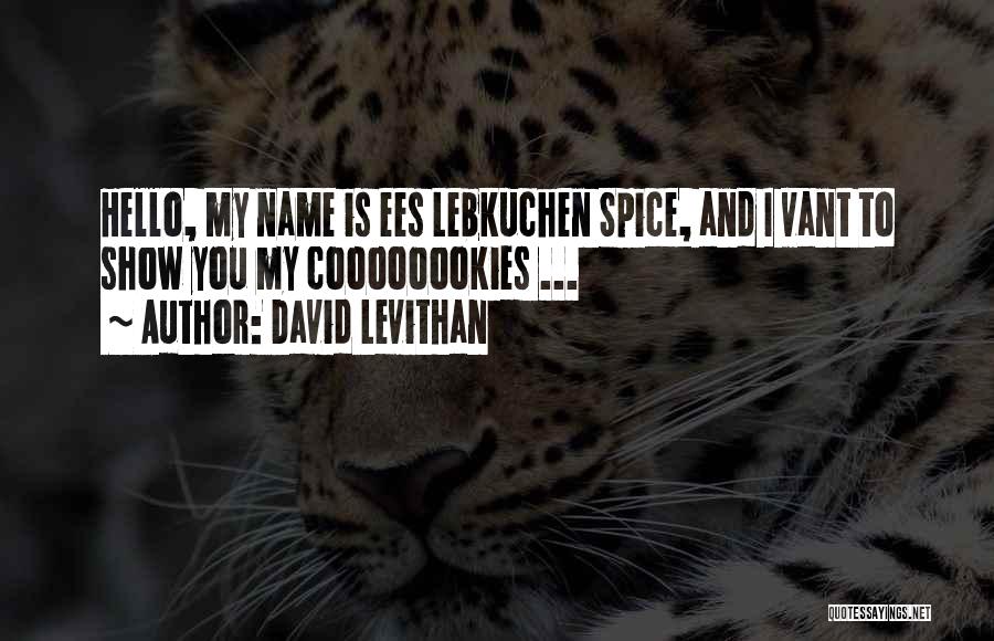 Lebkuchen Spice Quotes By David Levithan