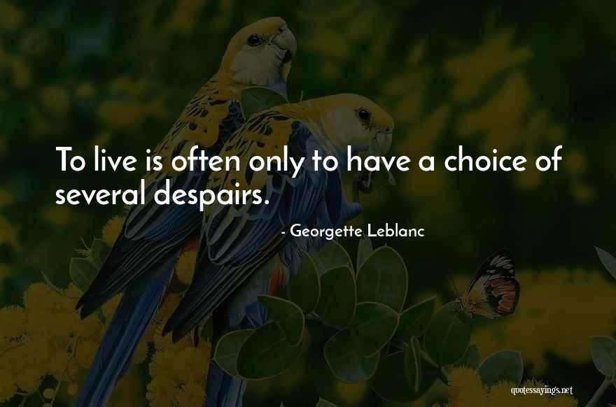 Leblanc Quotes By Georgette Leblanc Leblanc Quotes By Georgette Leblanc
