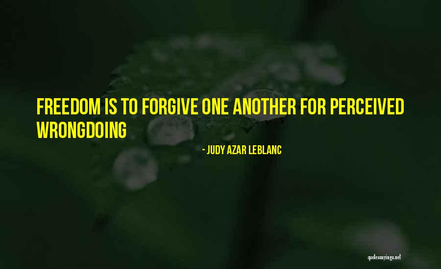 Leblanc Quotes By Judy Azar LeBlanc Leblanc Quotes By Judy Azar LeBlanc