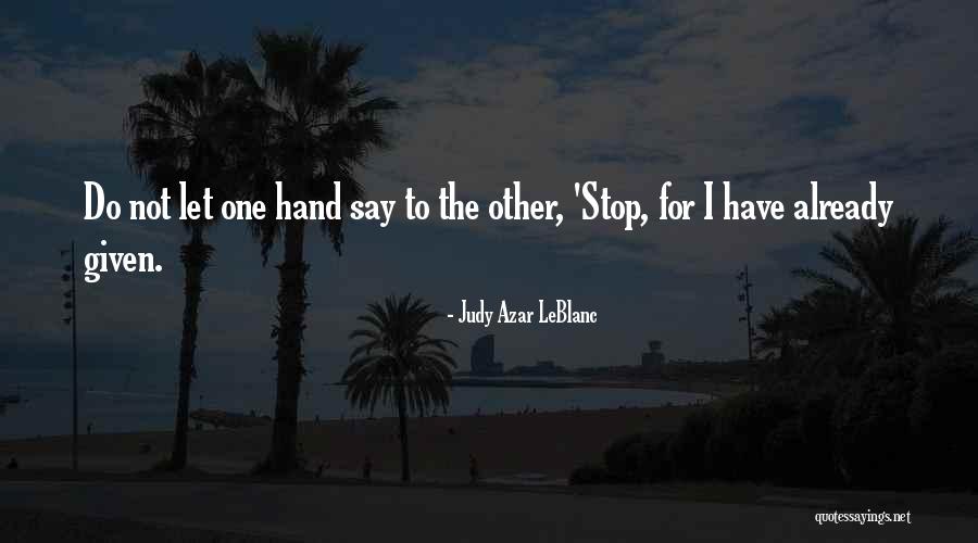 Leblanc Quotes By Judy Azar LeBlanc Leblanc Quotes By Judy Azar LeBlanc